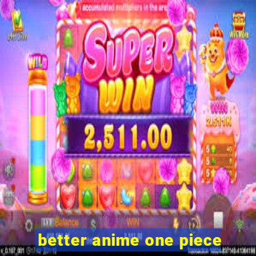 better anime one piece